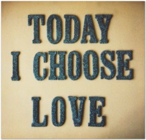 Today-I-Choose-Love